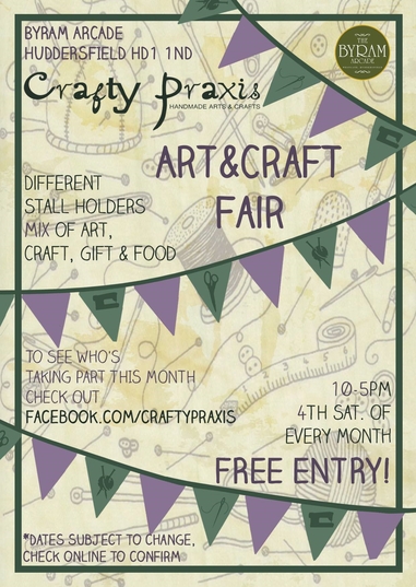 Crafty Praxis -  Art &amp; Craft Fairs in the Byram Arcade -  Huddersfield - West Yorkshire