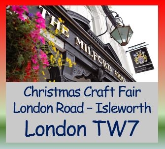 Christmas Craft Fair Sunday 20th November -  The Milford Arms - Isleworth - London - TW7 4EY